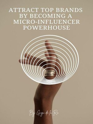 cover image of Attract Top Brands by Becoming a Micro-Influencer Powerhouse